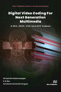 Digital Video Coding for Next Generation Multimedia : H.264, HEVC, VVC, EVC Video Compression - Shreyanka Subbarayappa