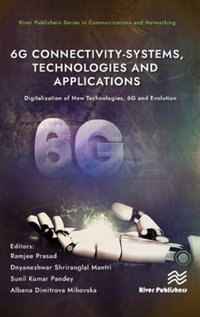 6G Connectivity-Systems, Technologies, and Applications : Digitalization of New Technologies, 6G and Evolutio - Ramjee Prasad