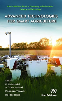 Advanced Technologies for Smart Agriculture : River Publishers Series in Computing and Information Science and Technology - Kalaiselvi K.