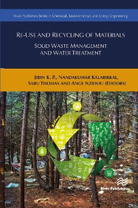 Re-Use and Recycling of Materials : Solid Waste Management and Water Treatment - Ange Nzihou