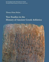 Two Studies in the History of Ancient Greek Athletics : Scientia Danica, H. Humanistica - Thomas Heine Nielsen