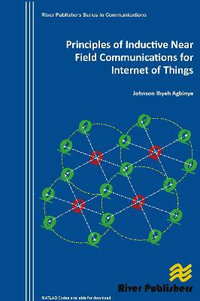 Principles of Inductive Near Field Communications for Internet of Things : River Publishers Series in Communications - Johnson I. Agbinya