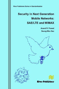 Security in Next Generation Mobile Networks : Sae/Lte and Wimax - Anand R. Prasad