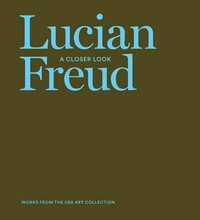 Lucian Freud : A Closer Look - Lucian Freud