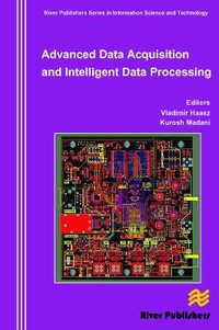 Advanced Data Acquisition and Intelligent Data Processing : River Publishers Series in Information Science and Technology - Vladimir Haasz