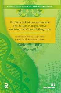 The Stem Cell Microenvironment and its Role in Regenerative Medicine and Cancer Pathogenesis : Research & Business Chronicles: Biotech & Medicine - Cristian Pablo Pennisi