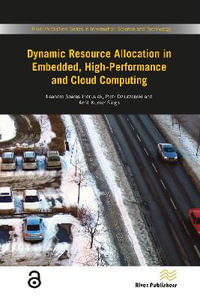 Dynamic Resource Allocation in Embedded, High-Performance and Cloud Computing : River Publishers Series in Information Science and - Leandro  Soares Indrusiak