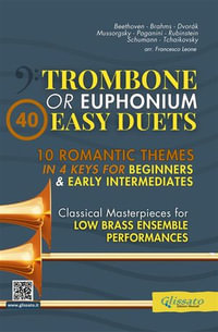 40 Easy Duets for Trombone or Euphonium (Bass Clef) : 10 Romantic Themes in 4 Keys for Beginners & Early Intermediates - Classical Masterpieces for Low Brass Ensemble Performances - Robert Schumann