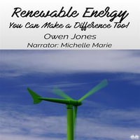 Renewable Energy : You Can Make A Difference Too! - Owen Jones