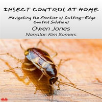 Insect Control At Home : Navigating The Frontier Of Cutting-Edge Control Solutions - Owen Jones