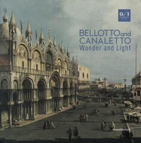 Bellotto and Canaletto : Wonder and Light - Anna Kowalczyk Bozena