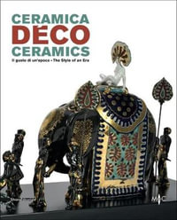 Deco Ceramics : The Style of an Era - Claudia Casali