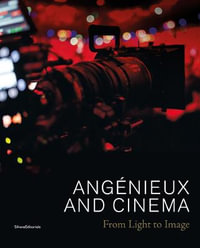 Angenieux and Cinema : From Light to Image - Silvana Editoriale