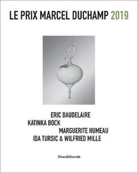 Le Prix Marcel Duchamp 2019 : Eric Baudelaire, Katinka Bock, Marguerite Humeau, Ida Tursic & Wilfried Mille - Silvana Editoriale