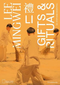 Lee Mingwei : Li, Gifts and Rituals - Silvana Editoriale