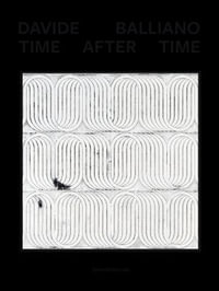 Davide Balliano : Time After Time - Silvana Editoriale