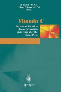 Vitamin C : The State of the Art of Disease Prevention Sixty Years after the Nobel Prize : The State of the Art of Disease Prevention Sixty Years after the Nobel Prize - Rodolfo Paoletti