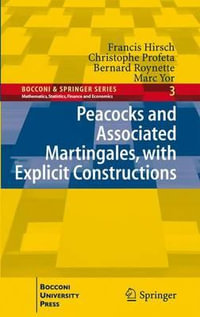 Peacocks and Associated Martingales, with Explicit Constructions : Bocconi & Springer Series - Francis Hirsch