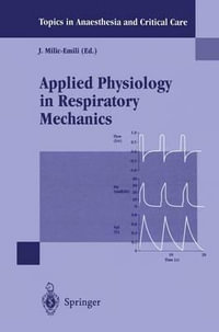 Applied Physiology in Respiratory Mechanics : Topics in Anaesthesia and Critical Care - J. Milic-Emili