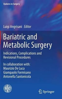 Bariatric and Metabolic Surgery : Indications, Complications and Revisional Procedures - Luigi Angrisani