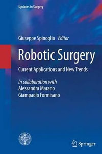 Robotic Surgery : Current Applications and New Trends - Giuseppe Spinoglio
