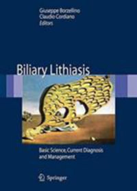 Biliary Lithiasis : Basic Science, Current Diagnosis and Management - Giuseppe Borzellino