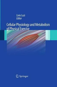 Cellular Physiology and Metabolism of Physical Exercise - Livio Luzi