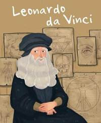 Leonardo Da Vinci : Genius Series: Illustrated Biographies - Isabel Munoz