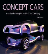 Concept Cars : New Technologies for the 21st Century - Larry Edsall