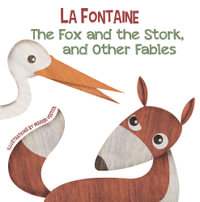 The Fox and the Stork, and Other Fables - JEAN DE LA FONTAINE