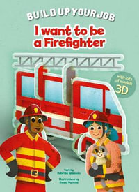 I Want to be a Firefighter : Build Up Your Job - RONNY GAZZOLA