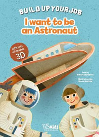 I Want to be an Astronaut : When I Grow Up - RONNY GAZZOLA