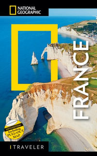 National Geographic Traveler France 5th Edition : National Geographic Traveler - National Geographic