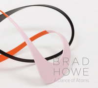 Brad Howe : A Dance of Atoms - Jane Sherron De Hart