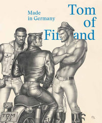 Tom of Finland, Made in Germany by Juerg Judin | 9788857244259 | Booktopia