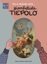 On a Mission with... Giambattista Tiepolo - Stefano Zuffi