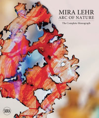 Mira Lehr : Arc of Nature: Second Edition - Eleanor Heartney