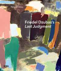 Friedel Dzubas's Last Judgment : A Masterpiece of Modernist Abstraction - Patricia L. Lewy