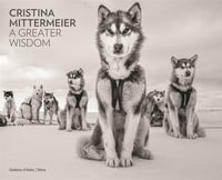 Cristina Mittermeier: A Greater Wisdom : in collaboration with National Geographic - National Geographic