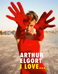 Arthur Elgort : I Love... - Arthur Elgort