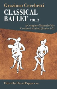 Classical Ballet : A Complete Manual of the Cecchetti Method, Volume 2 - GRAZIOSO CECCHETTI