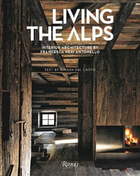 Living the Alps : Interior Architecture by Francesca Neri Antonello - Chiara Dal Canto