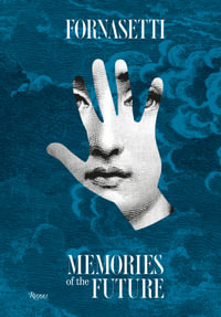 Fornasetti : Memories of the Future - Silvana Annichiarico