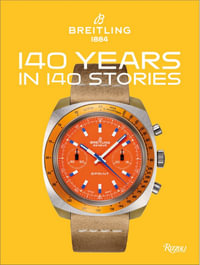 Breitling: 140 Years in 140 Stories : Written by Breitling