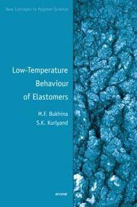 Low-Temperature Behaviour of Elastomers : New Concepts in Polymer Science - Bukhina