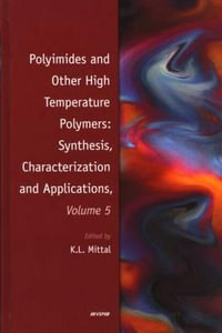 Polyimides and Other High Temperature Polymers : Synthesis, Characterization and Applications, Volume 5 - Kash L. Mittal