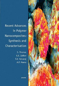 Recent Advances in Polymer Nanocomposites : Synthesis and Characterisation - Sabu Thomas