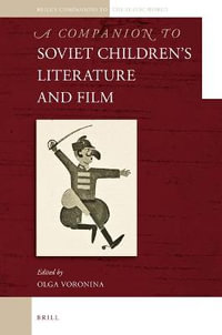 A Companion to Soviet Children's Literature and Film : Brill's Companions to the Slavic World - Olga Voronina