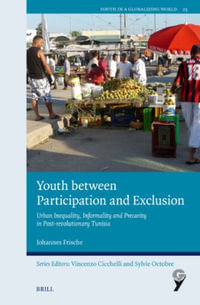 Youth Between Participation and Exclusion : Urban Inequality, Informality and Precarity in Post-Revolutionary Tunisia - Johannes Frische