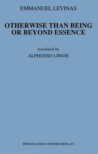 Otherwise Than Being or Beyond Essence : Martinus Nijhoff Philosophy Texts - Emmanuel Levinas